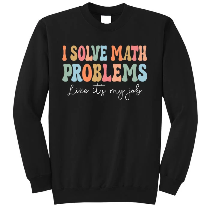 Problem Solver Math Mathematics Back To School Math Teacher Tall Sweatshirt