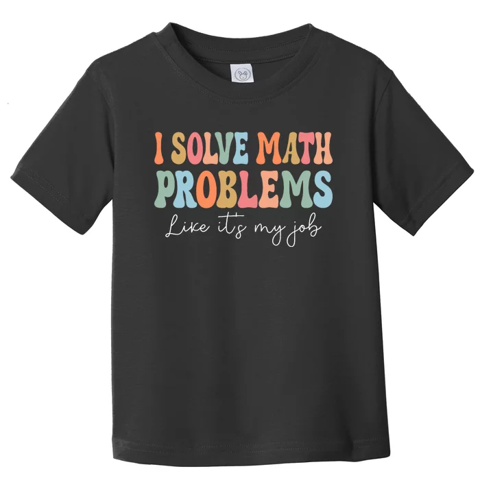 Problem Solver Math Mathematics Back To School Math Teacher Toddler T-Shirt