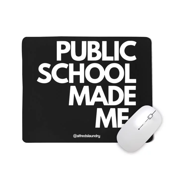 Public School Made Me Mousepad