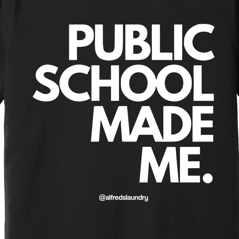 Public School Made Me Premium T-Shirt