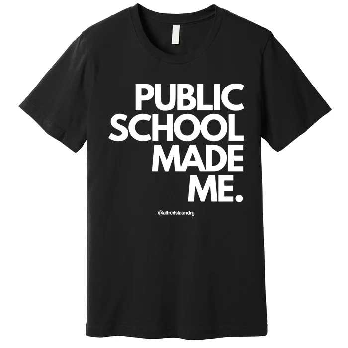 Public School Made Me Premium T-Shirt