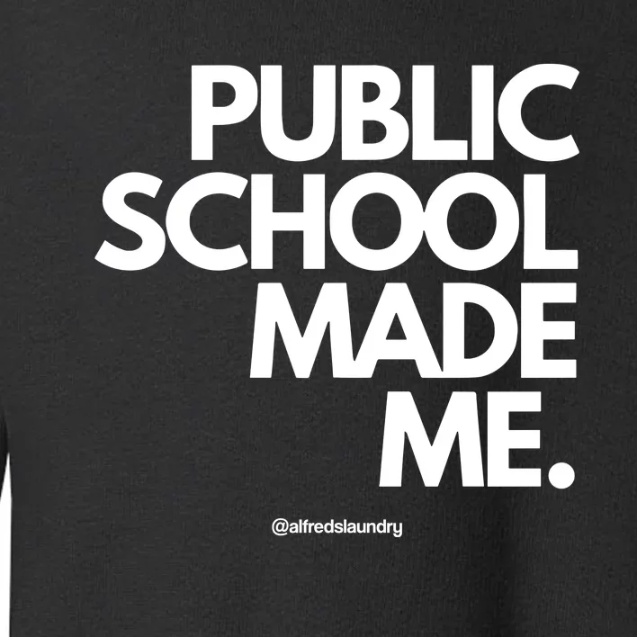 Public School Made Me Toddler Sweatshirt