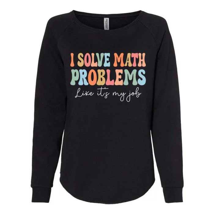 Problem Solver Math Mathematics Back To School Math Teacher Womens California Wash Sweatshirt