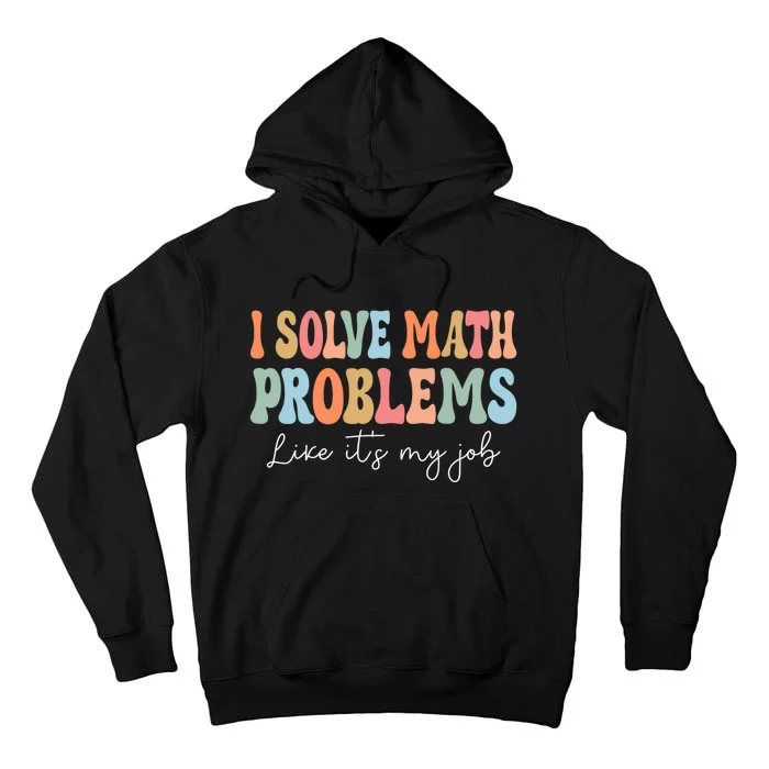 Problem Solver Math Mathematics Back To School Math Teacher Tall Hoodie