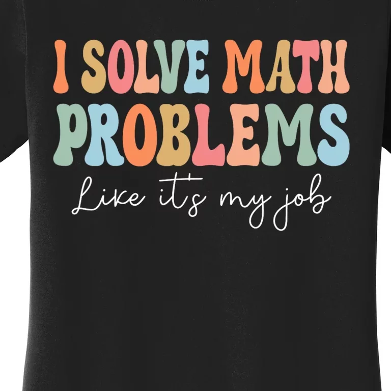 Problem Solver Math Mathematics Back To School Math Teacher Women's T-Shirt