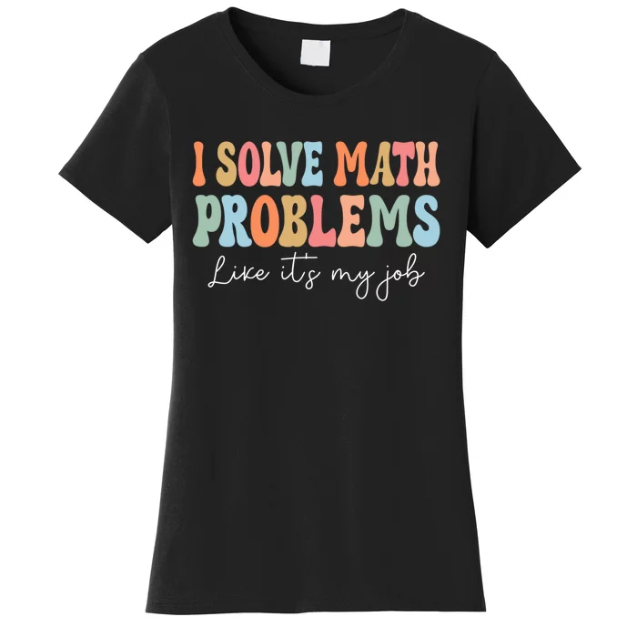 Problem Solver Math Mathematics Back To School Math Teacher Women's T-Shirt