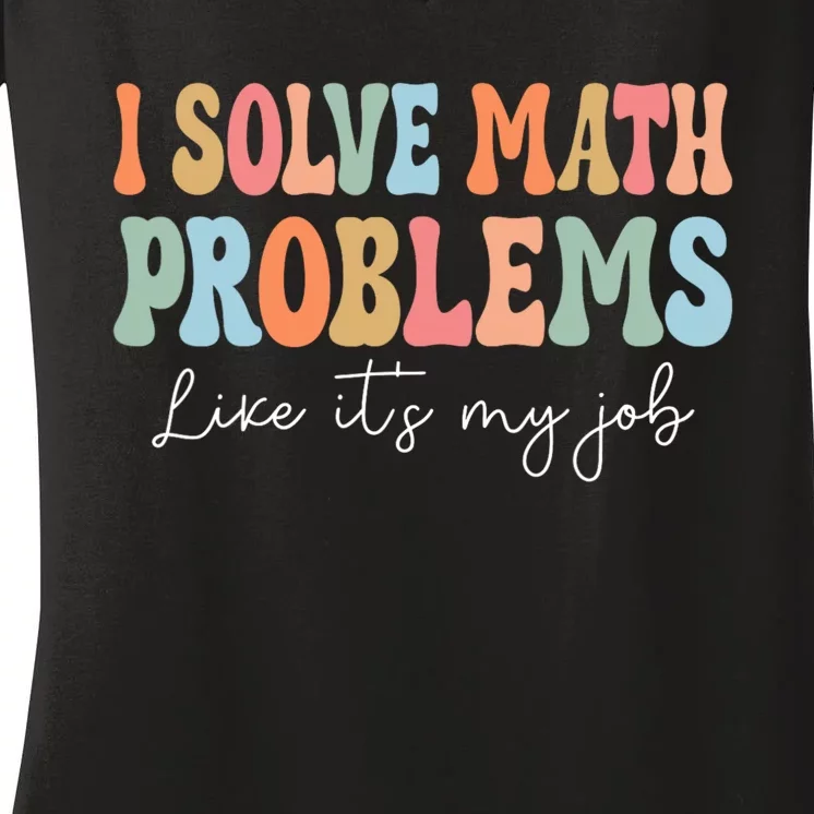 Problem Solver Math Mathematics Back To School Math Teacher Women's V-Neck T-Shirt