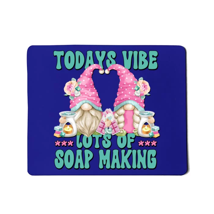 Pink Soap Maker Gnome Quote Todays Vibes Lots Of Soap Making Gift Mousepad