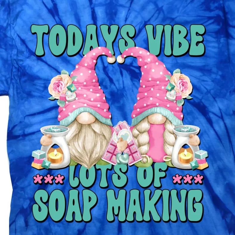 Pink Soap Maker Gnome Quote Todays Vibes Lots Of Soap Making Gift Tie-Dye T-Shirt