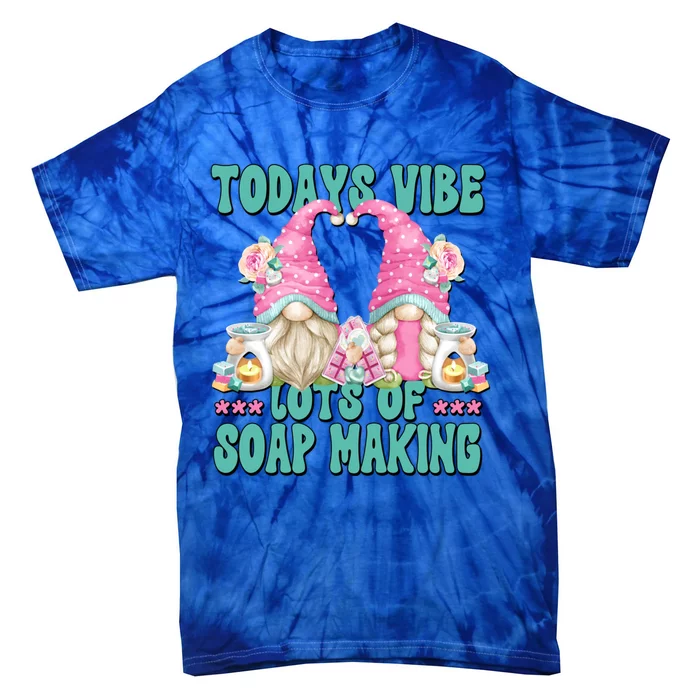 Pink Soap Maker Gnome Quote Todays Vibes Lots Of Soap Making Gift Tie-Dye T-Shirt