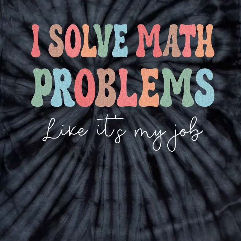 Problem Solver Math Mathematics Back To School Math Teacher Gift Tie-Dye T-Shirt