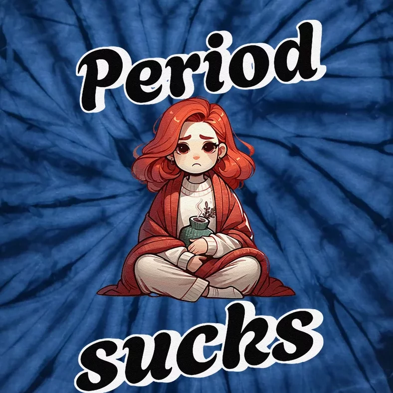 Period Sucks Menstrual Saying Tie-Dye T-Shirt