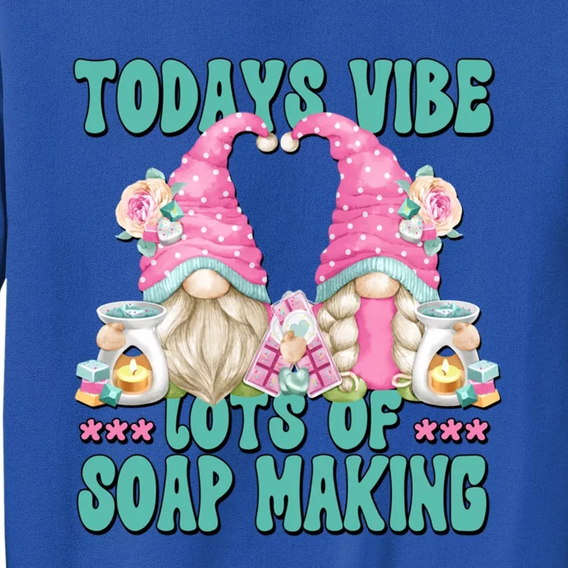 Pink Soap Maker Gnome Quote Todays Vibes Lots Of Soap Making Funny Gift Tall Sweatshirt