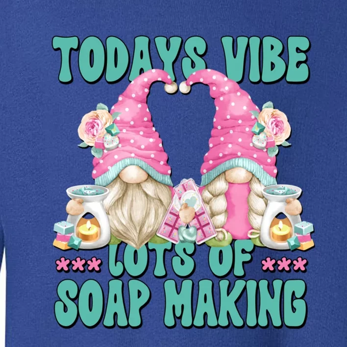 Pink Soap Maker Gnome Quote Todays Vibes Lots Of Soap Making Funny Gift Toddler Sweatshirt