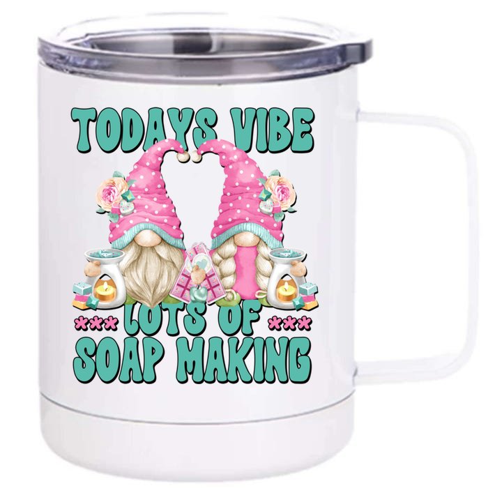 Pink Soap Maker Gnome Quote Todays Vibes Lots Of Soap Making Funny Gift Front & Back 12oz Stainless Steel Tumbler Cup