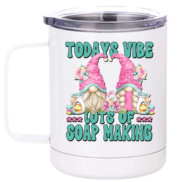 Pink Soap Maker Gnome Quote Todays Vibes Lots Of Soap Making Funny Gift Front & Back 12oz Stainless Steel Tumbler Cup