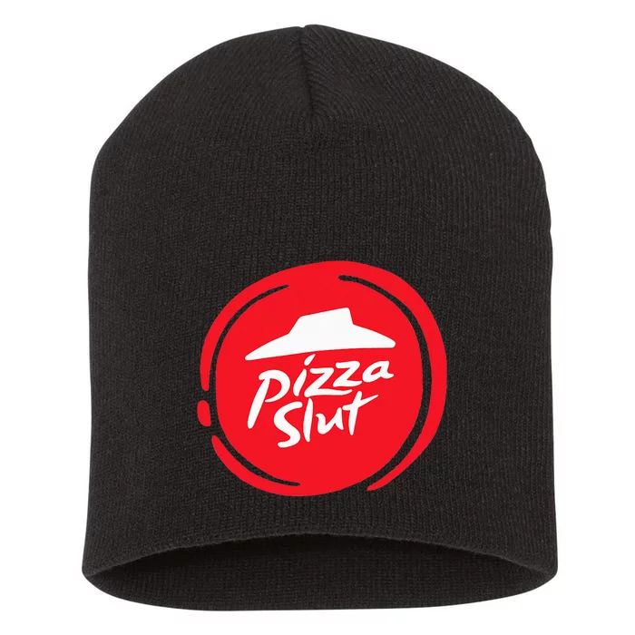 Pizza Slut No One Outpizzas The Slut Funny Pizza Short Acrylic Beanie