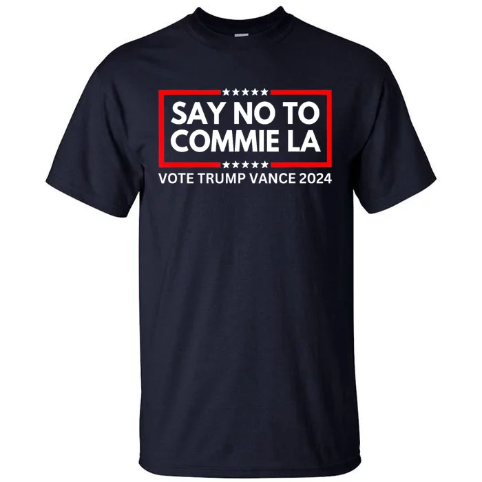 Political Say No To Commie La Funny Vote Trump Vance 2024 Gift Tall T-Shirt