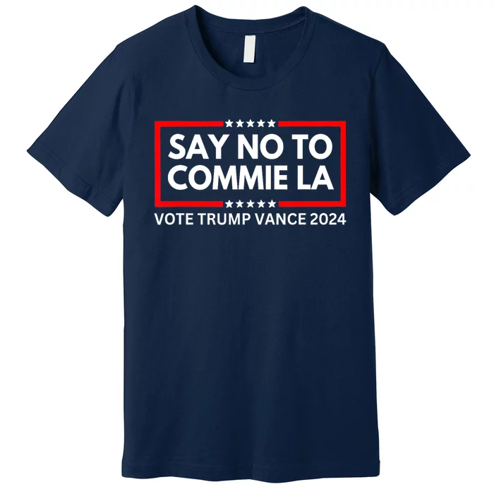 Political Say No To Commie La Funny Vote Trump Vance 2024 Gift Premium T-Shirt