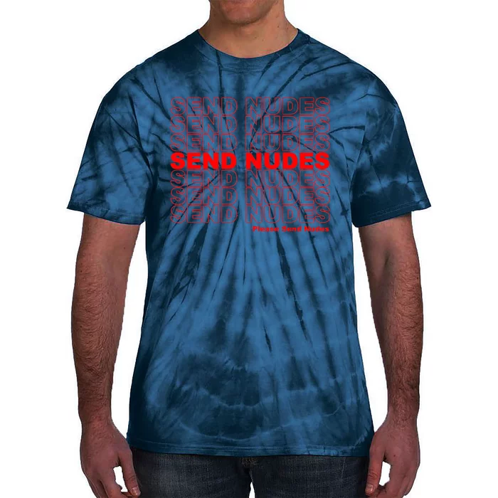 Please Send Nudes Tie-Dye T-Shirt