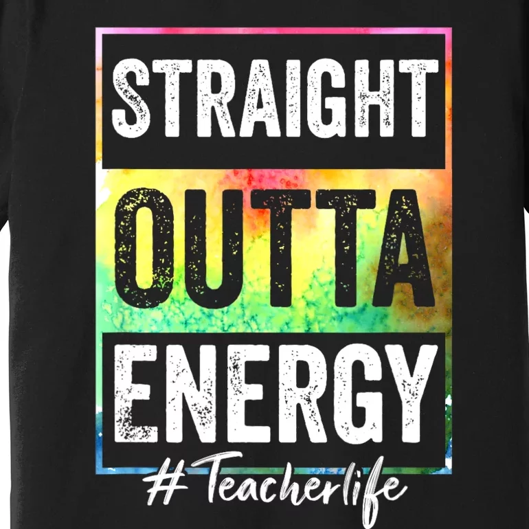 Paraprofessional Straight Outta Energy Teacher Life Premium T-Shirt