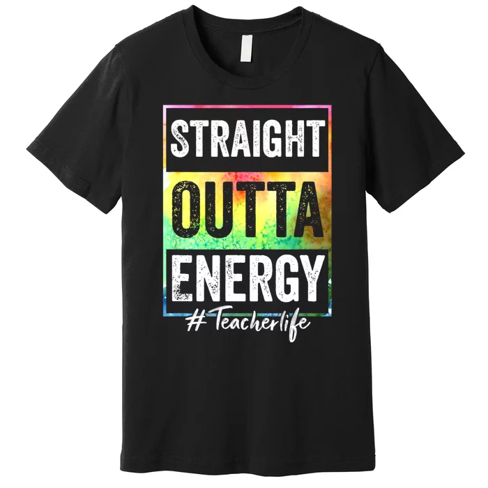 Paraprofessional Straight Outta Energy Teacher Life Premium T-Shirt