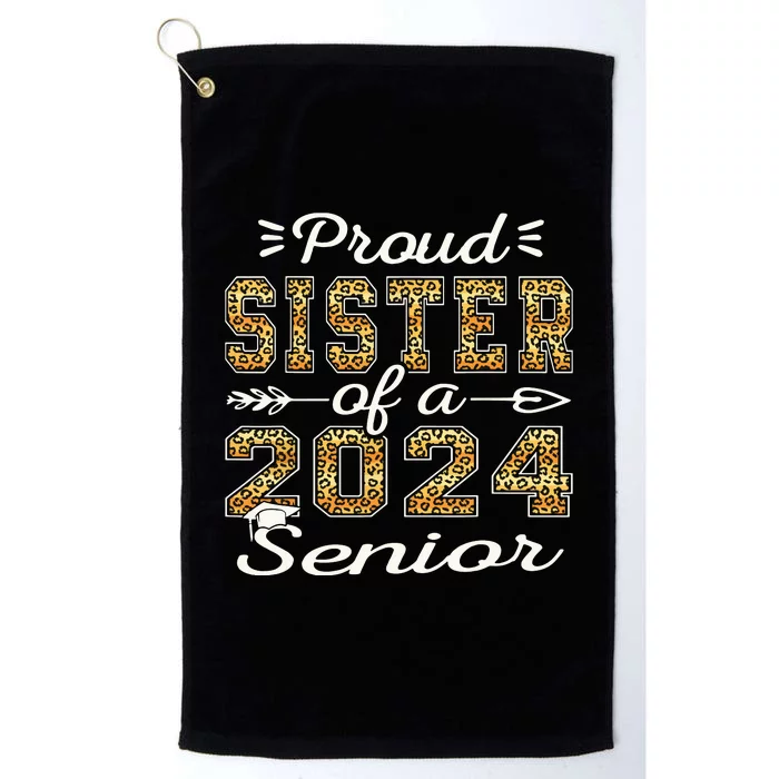 Proud Sister Of A 2024 Senior Funny Graduation Leopard Platinum Collection Golf Towel