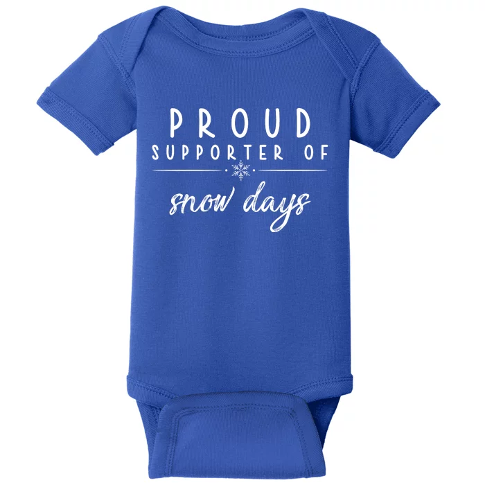 Proud Supporter Of Snow Days Baby Bodysuit