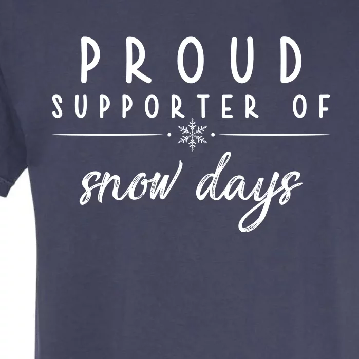 Proud Supporter Of Snow Days Garment-Dyed Heavyweight T-Shirt