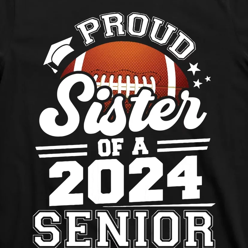 Proud Sister Of A 2024 Senior Graduate Football Grad 2024 T-Shirt