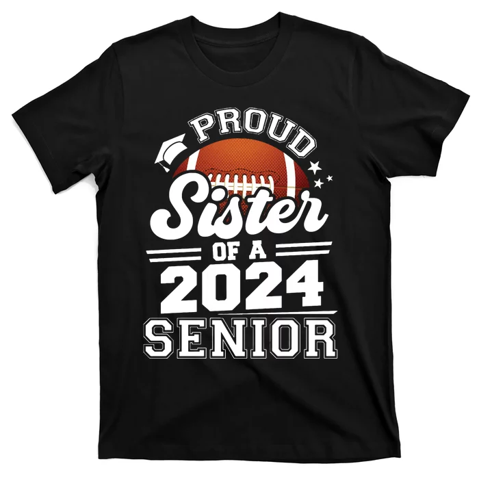 Proud Sister Of A 2024 Senior Graduate Football Grad 2024 T-Shirt