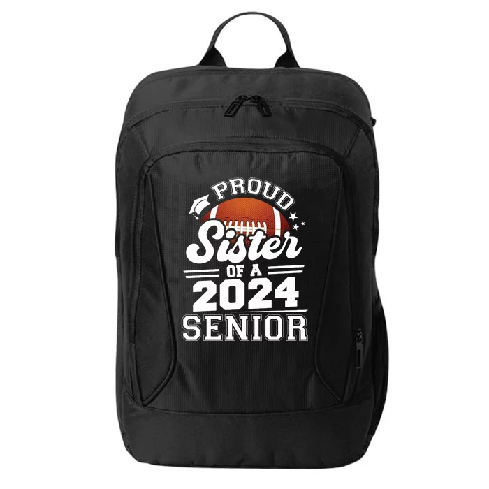 Proud Sister Of A 2024 Senior Graduate Football Grad 2024 City Backpack