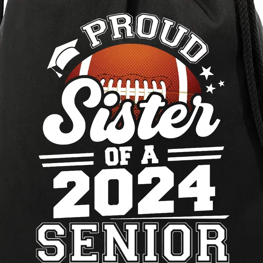 Proud Sister Of A 2024 Senior Graduate Football Grad 2024 Drawstring Bag