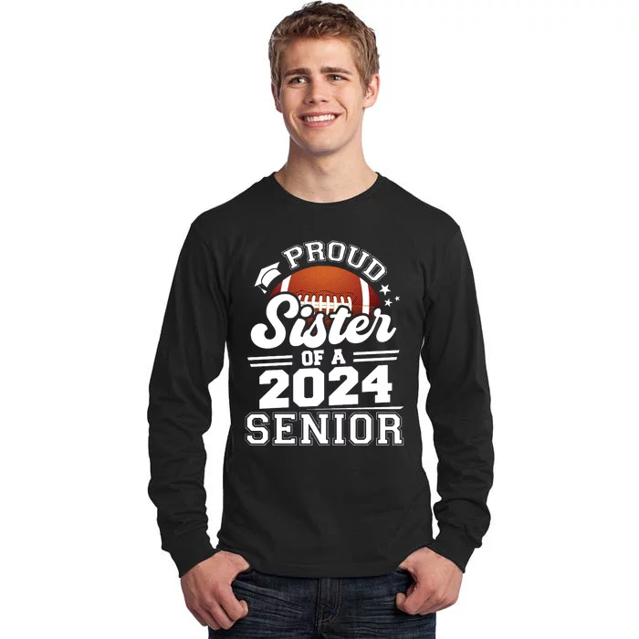 Proud Sister Of A 2024 Senior Graduate Football Grad 2024 Tall Long Sleeve T-Shirt