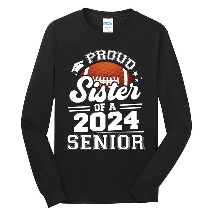 Proud Sister Of A 2024 Senior Graduate Football Grad 2024 Tall Long Sleeve T-Shirt