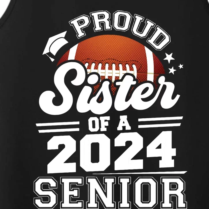 Proud Sister Of A 2024 Senior Graduate Football Grad 2024 Performance Tank