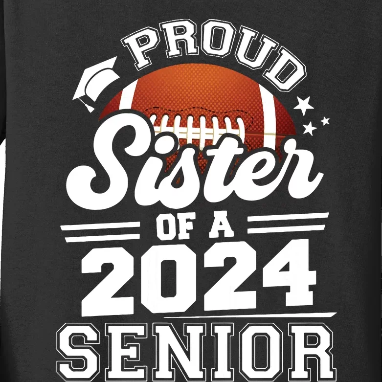 Proud Sister Of A 2024 Senior Graduate Football Grad 2024 Kids Long Sleeve Shirt