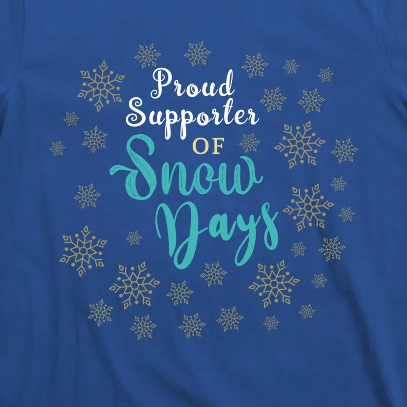 Proud Supporter Of Snow Days Gift T-Shirt