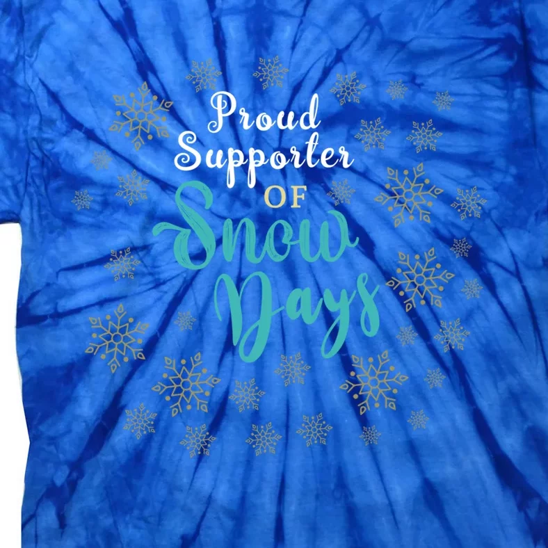 Proud Supporter Of Snow Days Gift Tie-Dye T-Shirt