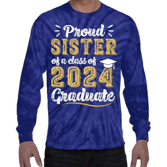 Proud Sister Of A Class Of 2024 Graduate Senior Graduation Tie-Dye Long Sleeve Shirt