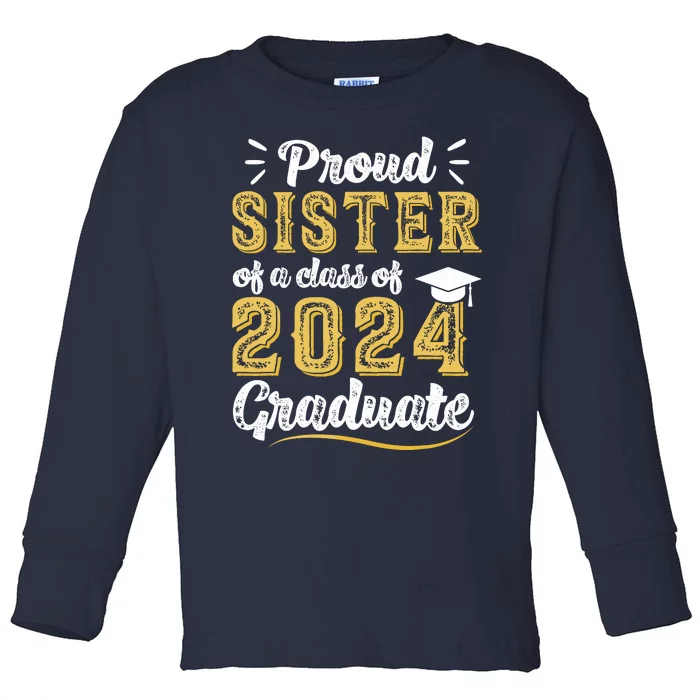 Proud Sister Of A Class Of 2024 Graduate Senior Graduation Toddler Long Sleeve Shirt