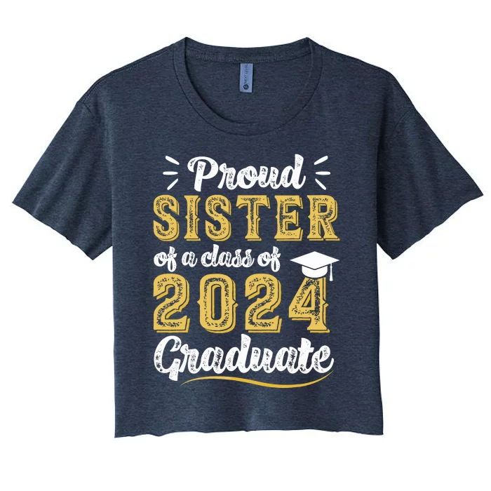 Proud Sister Of A Class Of 2024 Graduate Senior Graduation Women's Crop Top Tee