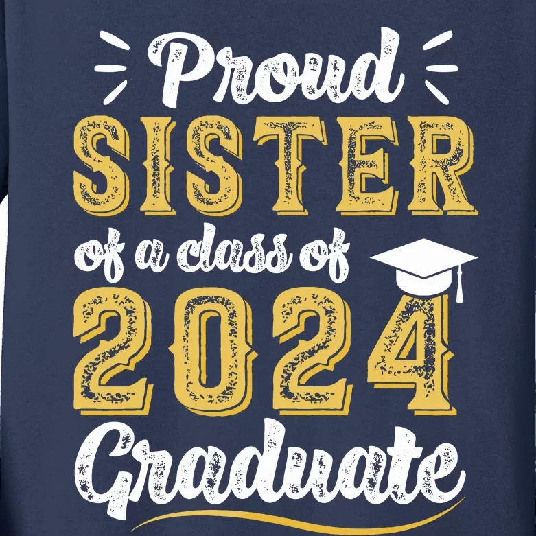 Proud Sister Of A Class Of 2024 Graduate Senior Graduation Kids Long Sleeve Shirt