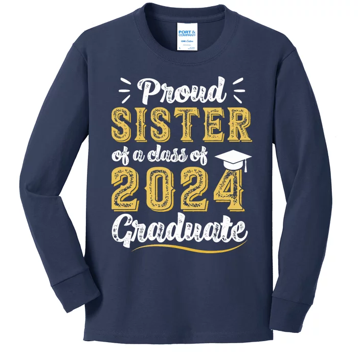 Proud Sister Of A Class Of 2024 Graduate Senior Graduation Kids Long Sleeve Shirt