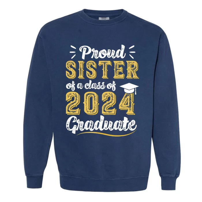 Proud Sister Of A Class Of 2024 Graduate Senior Graduation Garment-Dyed Sweatshirt