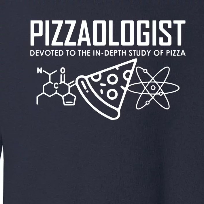 Pizzaologist Study Of Pizza Funny Pizza For Women Men Toddler Sweatshirt