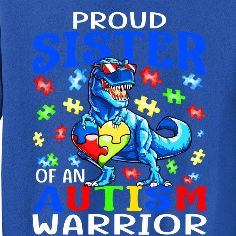 Proud Sister Of An Autism Warrior Dinosaur Gift Tall Sweatshirt