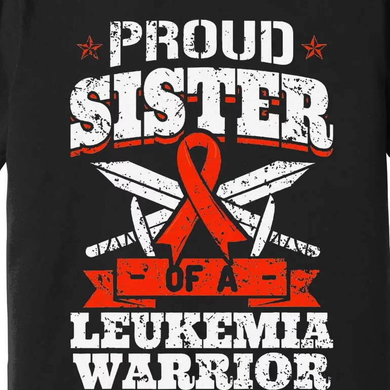 Proud Sister Of A Leukemia Warrior Sis Awareness Ribbon Premium T-Shirt