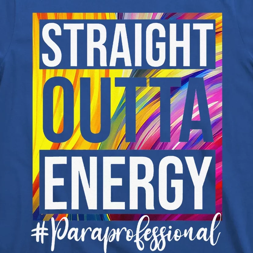 Paraprofessional Straight Outta Energy Para Teacher Presents T-Shirt