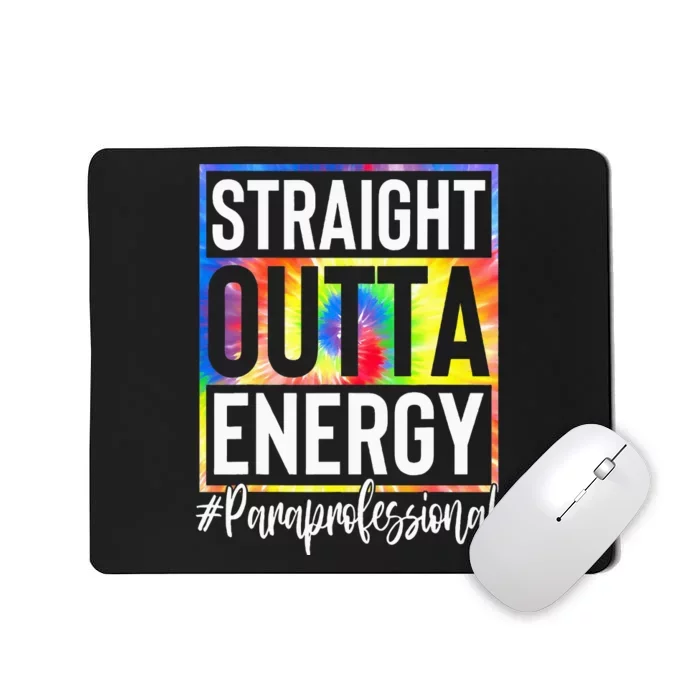 Paraprofessional Straight Outta Energy Teacher Life Mousepad